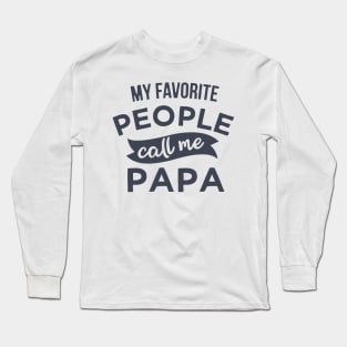 My Favorite People Call Me Papa Long Sleeve T-Shirt